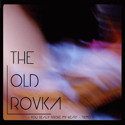 The Old Rovka : You Really Broke My Heart - Demo